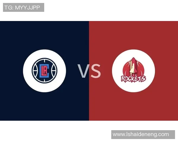 火箭与快船精彩对决录像回顾及赛后分析分享